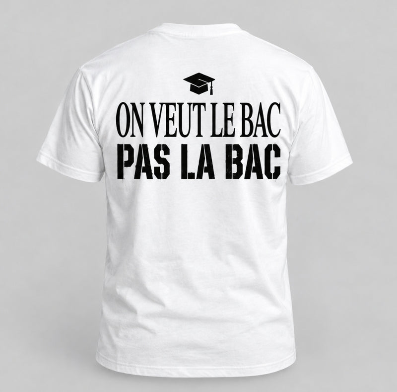 T-shirt — On veut le bac, pas la BAC — vue du dos, blanc