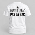 T-shirt — On veut le bac, pas la BAC — vue du dos, blanc